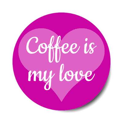coffee is my love purple heart stickers, magnet