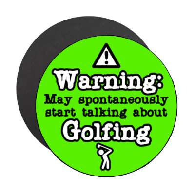 danger symbol warning may spontaneously start talking about golfing stickers, magnet