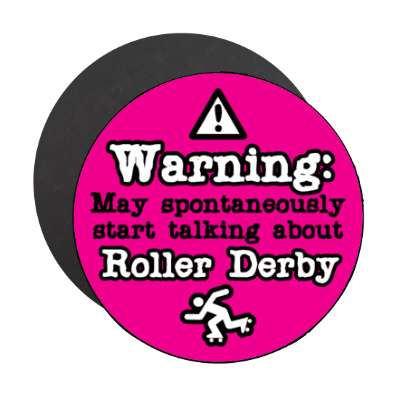 danger symbol warning may spontaneously start talking about roller derby stickers, magnet