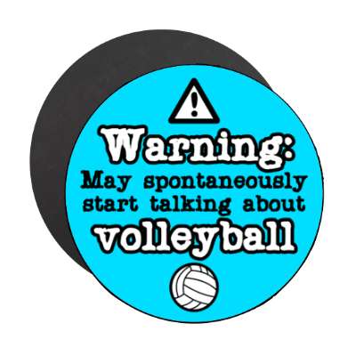 danger symbol warning may spontaneously start talking about volleyball stickers, magnet