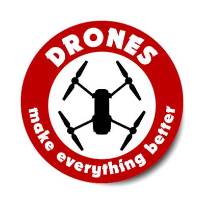 drones make everything better stickers, magnet