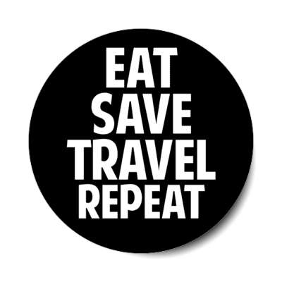 eat save travel repeat stickers, magnet