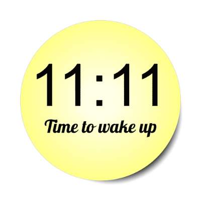 eleven eleven time to wake up stickers, magnet