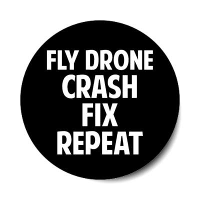 fly drone crash fix repeat stickers, magnet