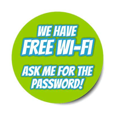 free wi-fi ask me for the password green stickers, magnet
