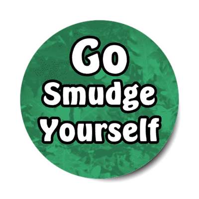 go smudge yourself sage cleansing stickers, magnet