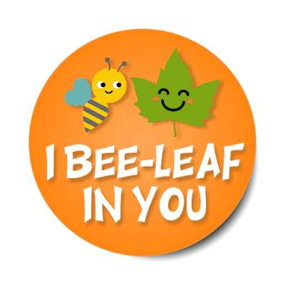 i bee leaf in you believe stickers, magnet