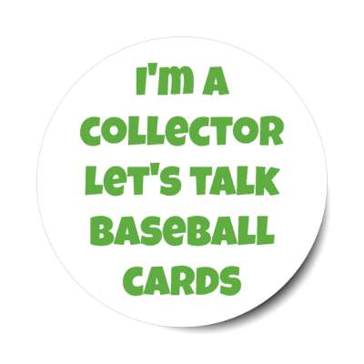 im a collector lets talk baseball cards stickers, magnet