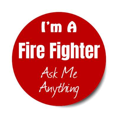 i'm a fire fighter ask me anything stickers, magnet