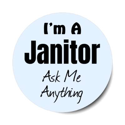 i'm a janitor ask me anything stickers, magnet