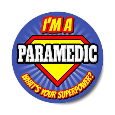 i'm a paramedic what's your superpower stickers, magnet