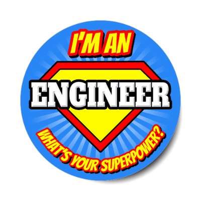 i'm an engineer what's your superpower stickers, magnet