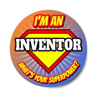 i'm an inventor what's your superpower stickers, magnet