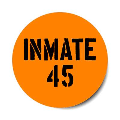 inmate 45 orange president indictment trump donald prison jail felon stickers, magnet
