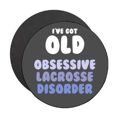 ive got old obsessive lacrosse disorder stickers, magnet