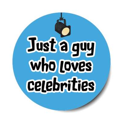just a guy who loves celebrities spotlight stickers, magnet