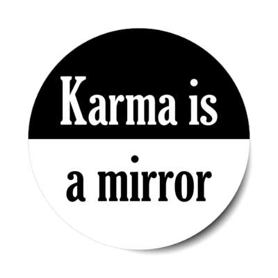 karma is a mirror stickers, magnet