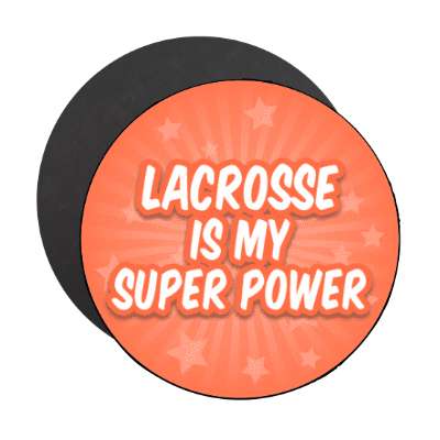 lacrosse is my super power stickers, magnet