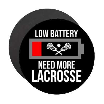 low battery need more lacrosse stickers, magnet
