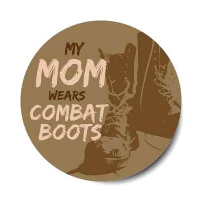 my mom wears combat boots stickers, magnet