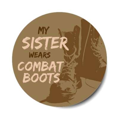 my sister wears combat boots stickers, magnet