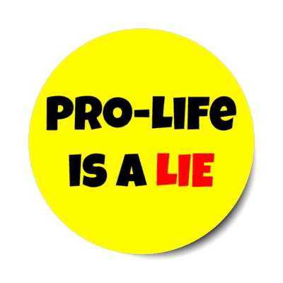 pro life is a lie abortion stickers, magnet
