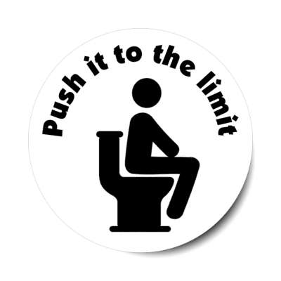 push it to the limit toilet bathroom symbol white stickers, magnet