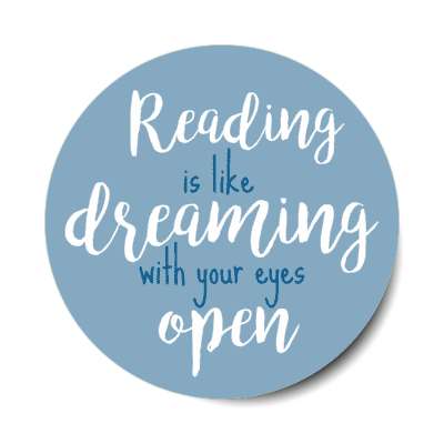 reading is like dreaming with your eyes open stickers, magnet