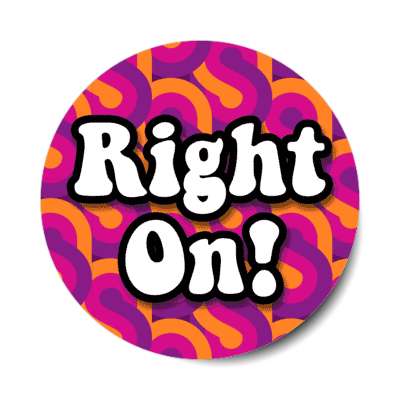 right on popular 70s saying stickers, magnet