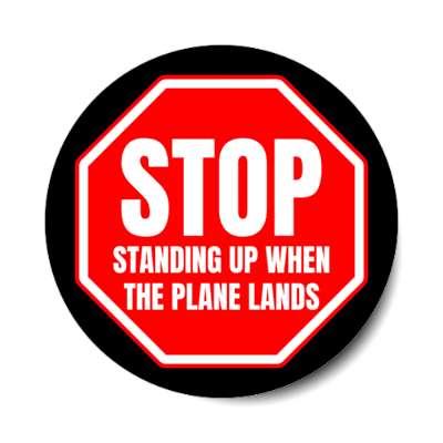 stop standing up when the plane lands stickers, magnet