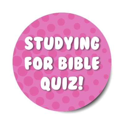 studying for bible quiz pink stickers, magnet