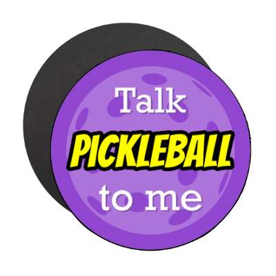talk pickleball to me stickers, magnet