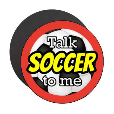 talk soccer to me stickers, magnet