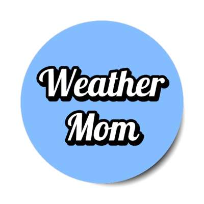 weather mom stickers, magnet