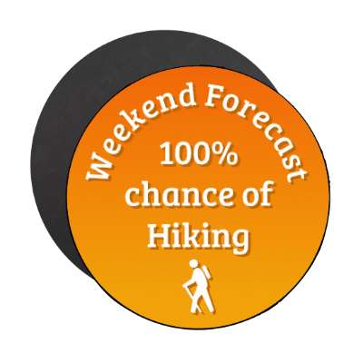 weekend forecast 100 percent chance of hiking hiker symbol stickers, magnet
