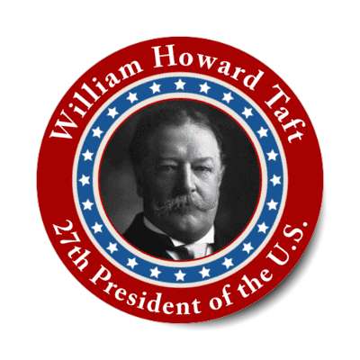 william howard taft twenty seventh president of the us stickers, magnet