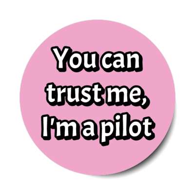 you can trust me im a pilot stickers, magnet