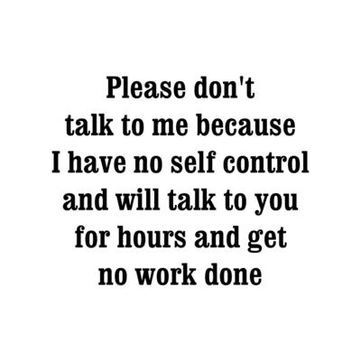 Please Don't Talk To Me Because I Have No Self Control And Will Talk To You  For Hours White Stickers, Magnet | Wacky Print