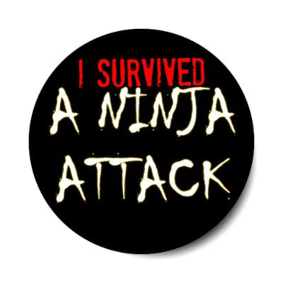 I survived a ninja attack sticker