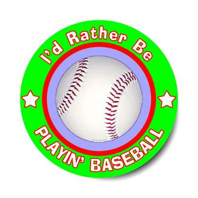 id rather be playing baseball sticker sports games goods ball baseball football soccer hockey fishing bowling dodgeball kickball tennis lacrosse rollerderby biking outdoors outdoorsy adventure