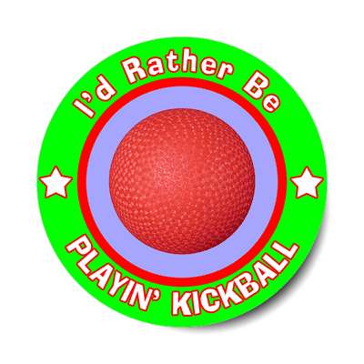 id rather be playing kickball sticker sports games goods ball baseball football soccer hockey fishing bowling dodgeball kickball tennis lacrosse rollerderby biking outdoors outdoorsy adventure