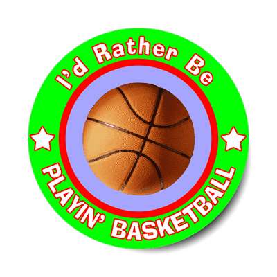 id rather be playing basketball sticker sports games goods ball baseball football soccer hockey fishing bowling dodgeball kickball tennis lacrosse rollerderby biking outdoors outdoorsy adventure