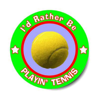 id rather be playing tennis sticker sports games goods ball baseball football soccer hockey fishing bowling dodgeball kickball tennis lacrosse rollerderby biking outdoors outdoorsy adventure