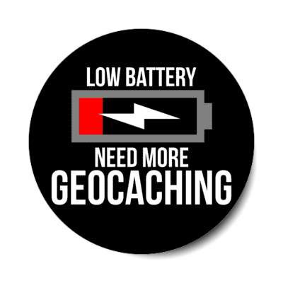 low battery need more geocaching fan hobby outdoors geocaching fun hiking exploring gps discovery nature