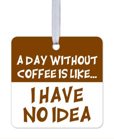 a day without coffee is like i have no idea brown white stickers, magnet