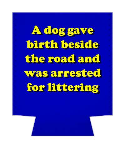 a dog gave birth beside the road and was arrested for littering pun stickers, magnet