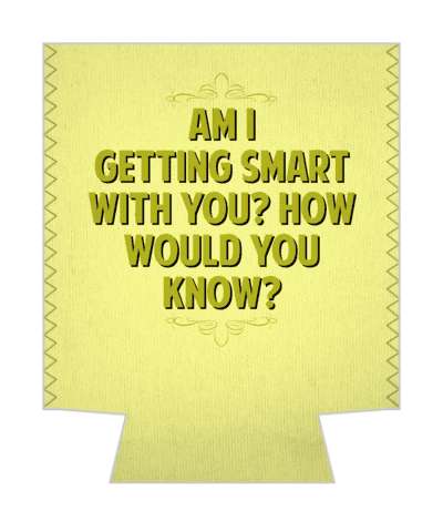 am i getting smart with you how would you know witty insults stickers, magnet