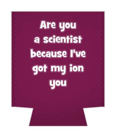are you a scientist because ive got my ion you pickup line stickers, magnet
