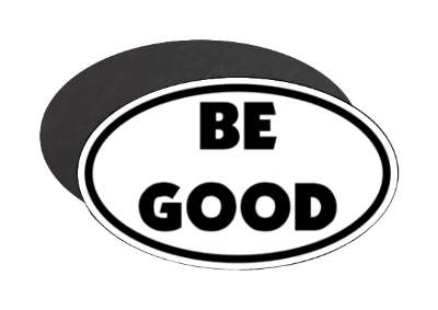 be good activism slogan peace stickers, magnet