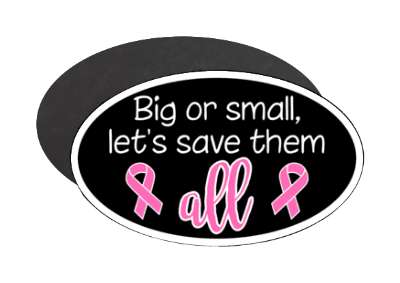 black big or small lets save them all slogan pink breast cancer awareness ribbons stickers, magnet